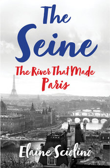 Cover for The Seine: The River That Made Paris