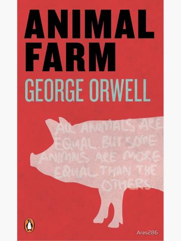 Animal Farm, by George Orwell