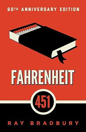 Fahrenheit 451, by Ray Bradbury