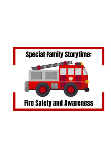 Clip art of a red fire truck with the caption, "Special Family Storytime: Fire Safety and Awareness"